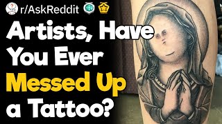 Artists Have You Ever Messed Up a Tattoo [upl. by Mcloughlin]