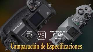 Nikon Z9 vs Olympus OMD EM5 Mark III Una Comparación de Especificaciones [upl. by Anneiv365]