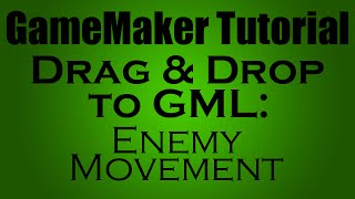 Game Maker Drag amp Drop to GML Enemy Movement [upl. by Milano973]