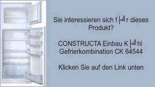 CONSTRUCTA Einbau Kühl Gefrierkombination CK 64544 [upl. by Honorine]