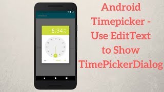 Android Timepicker – Use EditText to Show TimePickerDialog Explained [upl. by Annas]