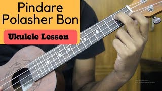 Pindare Polasher Bon  Ukulele Dotara Style Song Lesson [upl. by Kreg]