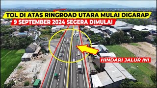 KABAR TERBARU PROYEK TOL JOGJA SOLO DI ATAS RING ROAD UTARA YOGYAKARTA DIJADWALKAN SEPTEMBER 2024 [upl. by Sugirdor735]