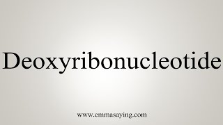 How To Say Deoxyribonucleotide [upl. by Ramunni]