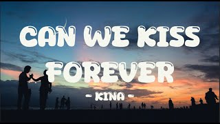 Kina  Can We Kiss Forever Lyrics ft Adriana Proenza [upl. by Angelica817]