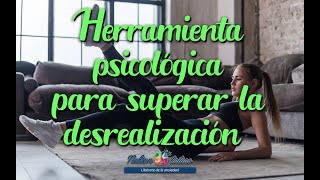 Herramienta psicológica para superar la desrealización [upl. by Steck]