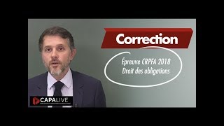 Correction épreuve CRPFA 2018  Droit des obligations [upl. by Matheson]