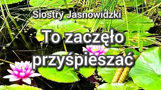 To zaczęło przyspieszać i nie ustanie Siostry Jasnowidzki [upl. by Anitsirk]