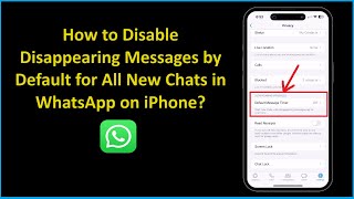 How to Disable Disappearing Messages by Default for All New Chats in WhatsApp on iPhone [upl. by Axia403]