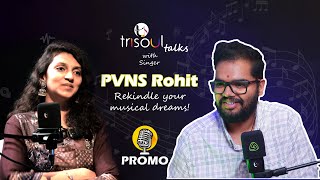 TriSoul Talks with singer pvnsrohit  Promo  TriSoul Media  Musical Dreams  Ramya Pulipaka [upl. by Kcirdnekal531]