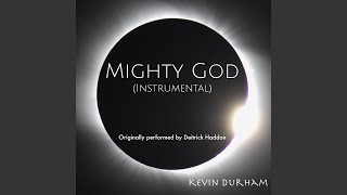 Mighty God Instrumental Originally Performed by Deitrick Haddon [upl. by Enohpesrep546]