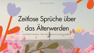 Zeitlose Sprüche über das Älterwerden 🍂👴 – Inspirationen für ein glückliches Leben [upl. by Emmer784]