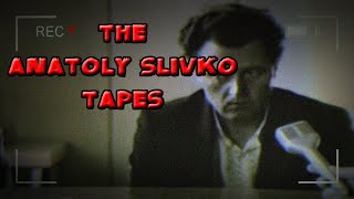 Anatoly Slivko Tapes [upl. by Asseral]