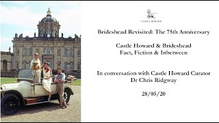 75 Years of Brideshead Revisited Brideshead amp Castle Howard  Fact Fiction amp Inbetween [upl. by Gabriela]