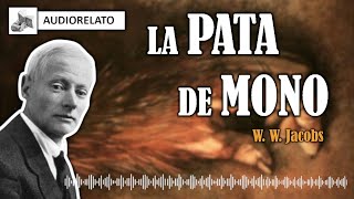 LA PATA DE MONO  THE MONKEY´S PAW  AUDIORELATO COMPLETO EN ESPAÑOL [upl. by Anewor]