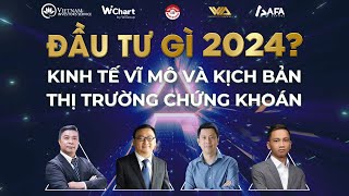 ĐẦU TƯ GÌ NĂM 2024 KINH TẾ VĨ MÔ VÀ KỊCH BẢN THỊ TRƯỜNG CHỨNG KHOÁN  Phần 1 [upl. by Elime]