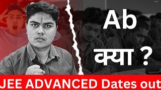 JEE ADVANCED 2024  DATES OUT🤯  अब क्या [upl. by Strait392]