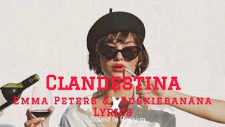 Emma Peters amp Ruskiebanana  Clandestina  Lyrics [upl. by Suoinuj433]