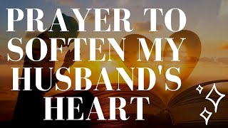 Prayer to Soften My Husbands Heart [upl. by Stavro348]