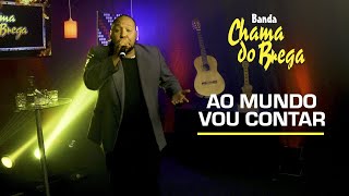 Banda Chama do Brega 25 Anos  Ao Mundo Vou Contar Ao Vivo [upl. by Ffoeg993]