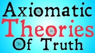 Axiomatic Theories of Truth Typed Theories [upl. by Wilinski]