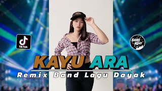 KAYU ARA  KONDAN LAGU DAYAK  Remix Band Version • BANG NDII [upl. by Allista807]