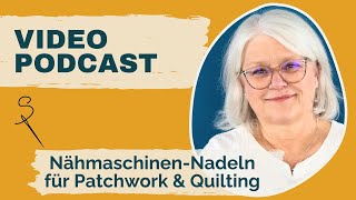 Videopodcast Nähmaschinennadeln zum Quilten und Patchworken [upl. by Rambort]