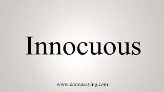 How To Say Innocuous [upl. by Yelraf68]