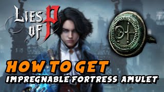 Lies Of P  How To Get Impregnable Fortress Amulet No Weapon Durability Consumed When Blocking [upl. by Forrester]