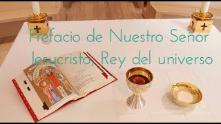 Prefacio de Nuestro Señor Jesucristo Rey del Universo [upl. by Bevon]