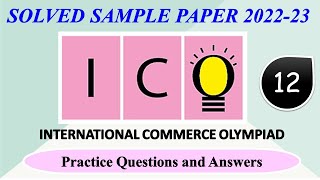 ICO 202223  CLASS  12  International Commerce Olympiad  Solved Sample Paper  Olympiad Practice [upl. by Georglana212]