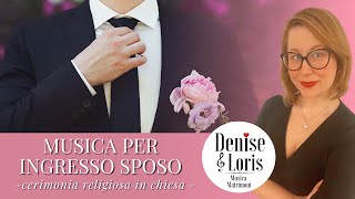 MUSICA INGRESSO SPOSO  matrimonio cerimonia in chiesa  Denise amp Loris Musica Matrimoni [upl. by Threlkeld]