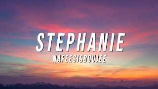 Nafeesisboujee  Stephanie Lyrics [upl. by Ycnaf294]