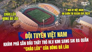 Toàn cảnh SVĐ đá trận ra quân của ĐT Việt Nam tại ASEAN Cup 2024  Khám phá quotchảo lửaquot bóng đá Lào [upl. by Atilrahc]