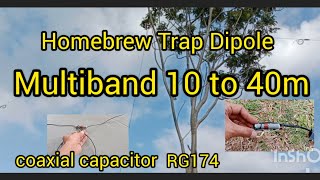 Homebrew Trap Dipole Multiband 10 to 40m HF antenna Using coax RG174 as trap capacitor [upl. by Notlaw447]