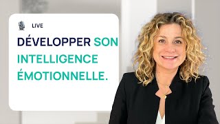 COMMENT DÉVELOPPER SON INTELLIGENCE ÉMOTIONNELLE  LIVE [upl. by Florenza487]