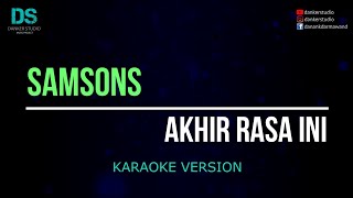 Samsons  akhir rasa ini karaoke version tanpa vokal [upl. by Rohclem697]