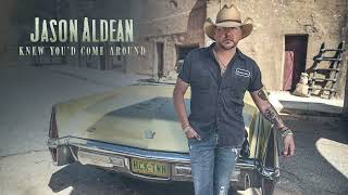 Jason Aldean  Knew Youd Come Around Official Audio [upl. by Goldi922]