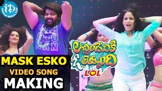 Lacchimdeviki O Lekkundi  LOL  Mask Esko Video Song Making  Naveen Chandra  Lavanya Tripathi [upl. by Calabrese]