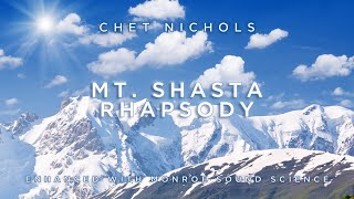 Mt Shasta Rhapsody  Chet Nichols  Enhanced with Monroe Sound Science [upl. by Geer]