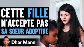 Cette FILLE Naccepte Pas SA SOEUR ADOPTIVE  Dhar Mann [upl. by Wehner]