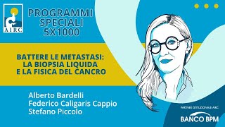 Battere le metastasi la biopsia liquida e la fisica del cancro [upl. by Ydnis896]