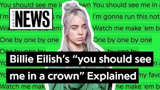 Billie Eilishs quotyou should see me in a crownquot Explained  Song Stories [upl. by Dominy15]