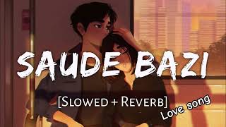 Saude Bazi  Slowed and Reverb [upl. by Arrehs386]