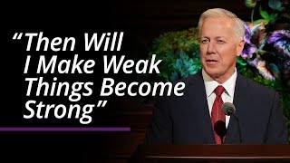 “Then Will I Make Weak Things Become Strong”  Kevin S Hamilton  April 2022 General Conference [upl. by Ulla]