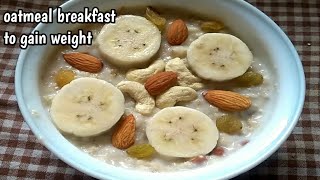 Oatmeal breakfast for weight gainoatmeal breakfast to gain weightrequested recipe [upl. by Whalen946]