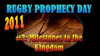 Rugby Prophecy Day 2011 3 Bible Prophecy Milestones to the Kingdom Update [upl. by Hayilaa294]