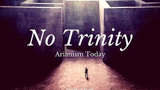 Arianism Today No Trinity Arianism arianism documentary [upl. by Pascha]