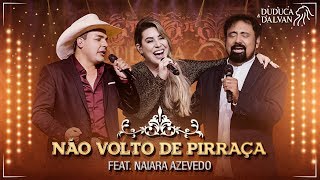 Duduca e Dalvan  Não Volto de Pirraça feat Naiara Azevedo DVD O Regresso Vídeo Oficial [upl. by Sergeant]