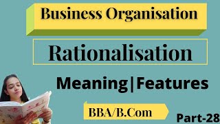 Business OrganizationRationalisationMeaningFeaturesBBABComPart28bbabcom [upl. by Anaitsirc]